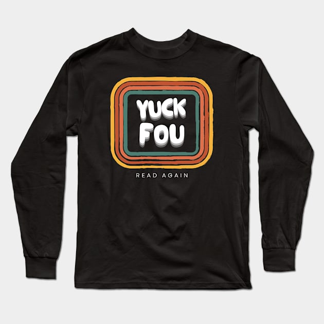 yock Fou Read Again Long Sleeve T-Shirt by mencarirejeki